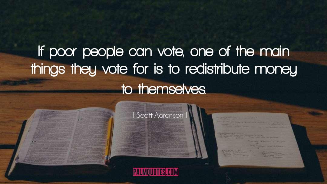 Scott Aaronson Quotes: If poor people can vote,