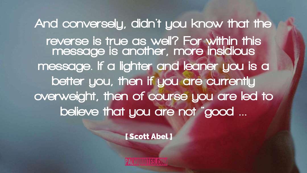 Scott Abel Quotes: And conversely, didn't you know