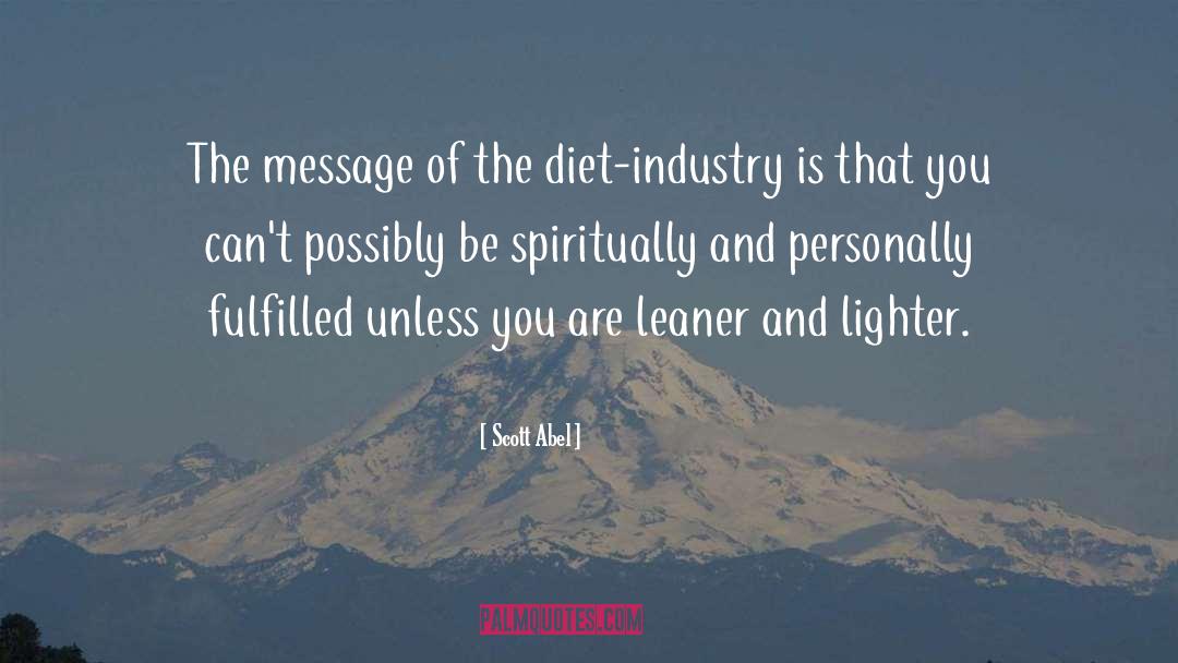 Scott Abel Quotes: The message of the diet-industry