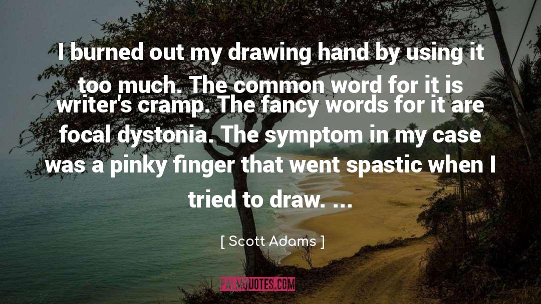 Scott Adams Quotes: I burned out my drawing