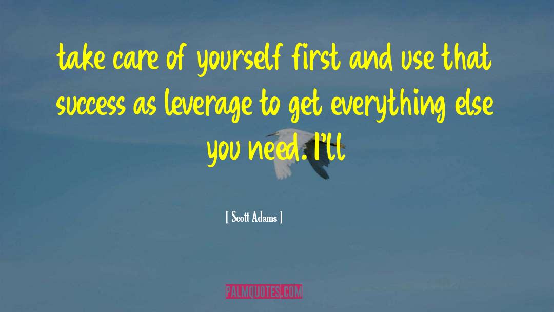 Scott Adams Quotes: take care of yourself first