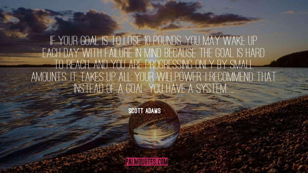 Scott Adams Quotes: If your goal is to