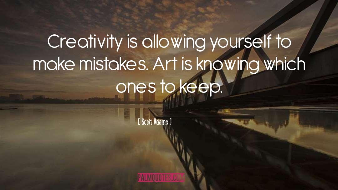 Scott Adams Quotes: Creativity is allowing yourself to