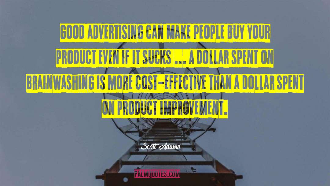 Scott Adams Quotes: Good advertising can make people