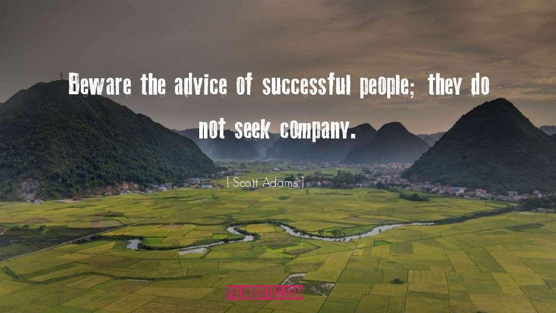 Scott Adams Quotes: Beware the advice of successful