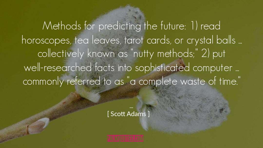 Scott Adams Quotes: Methods for predicting the future: