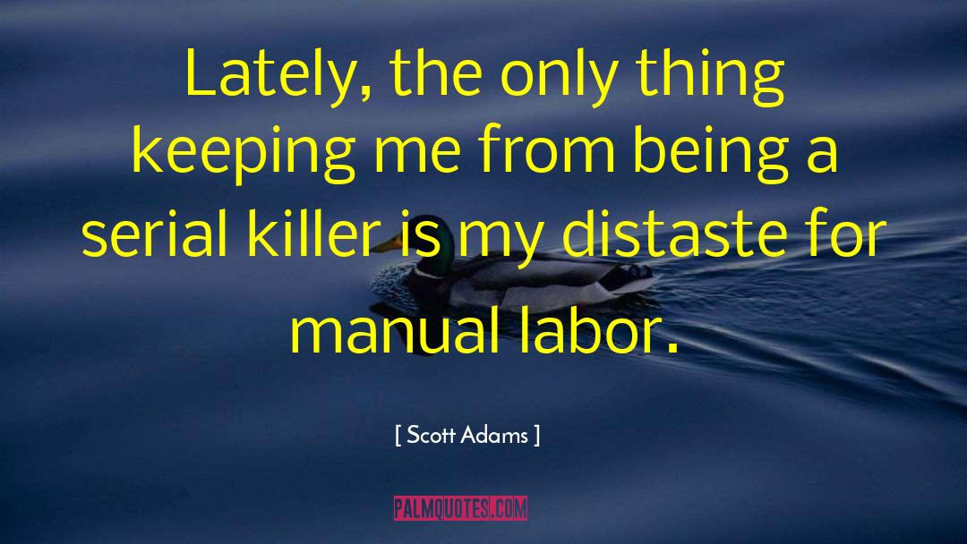 Scott Adams Quotes: Lately, the only thing keeping
