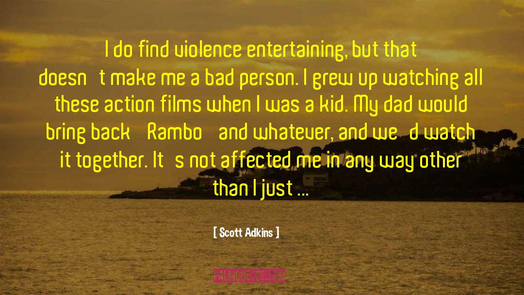 Scott Adkins Quotes: I do find violence entertaining,