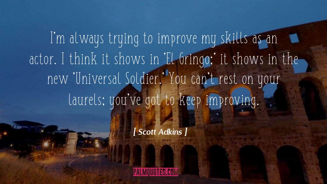 Scott Adkins Quotes: I'm always trying to improve
