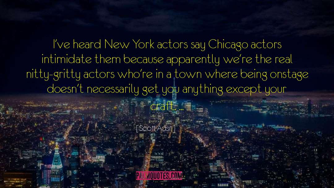 Scott Adsit Quotes: I've heard New York actors