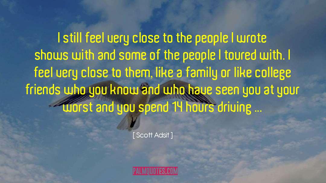 Scott Adsit Quotes: I still feel very close