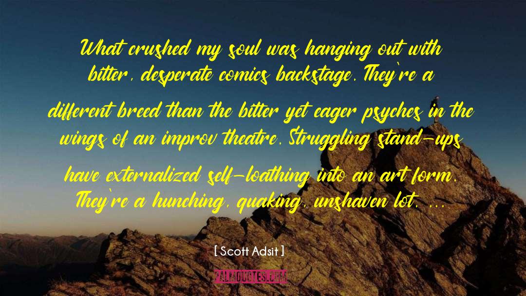 Scott Adsit Quotes: What crushed my soul was