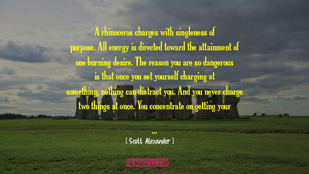 Scott Alexander Quotes: A rhinoceros charges with singleness