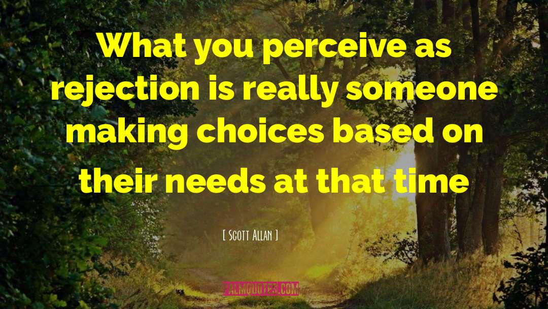 Scott Allan Quotes: What you perceive as rejection