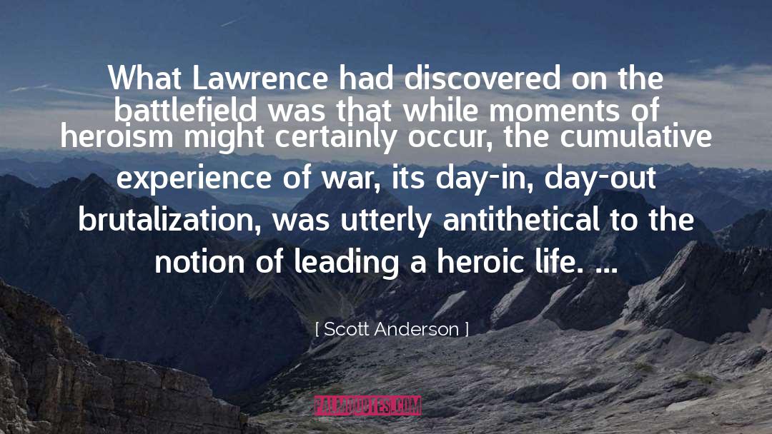 Scott Anderson Quotes: What Lawrence had discovered on