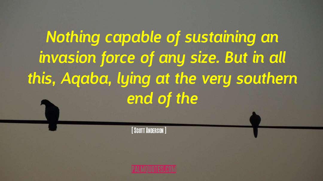 Scott Anderson Quotes: Nothing capable of sustaining an