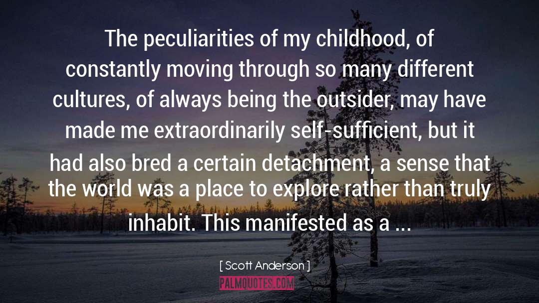 Scott Anderson Quotes: The peculiarities of my childhood,