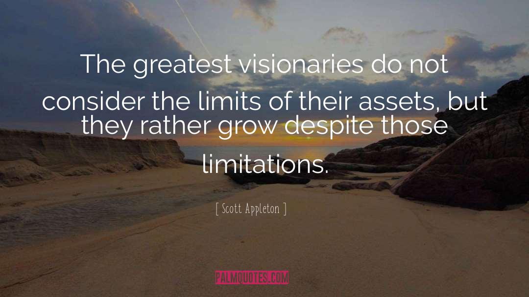 Scott Appleton Quotes: The greatest visionaries do not