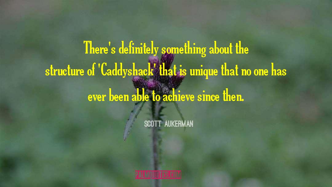 Scott Aukerman Quotes: There's definitely something about the