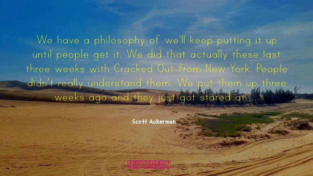 Scott Aukerman Quotes: We have a philosophy of