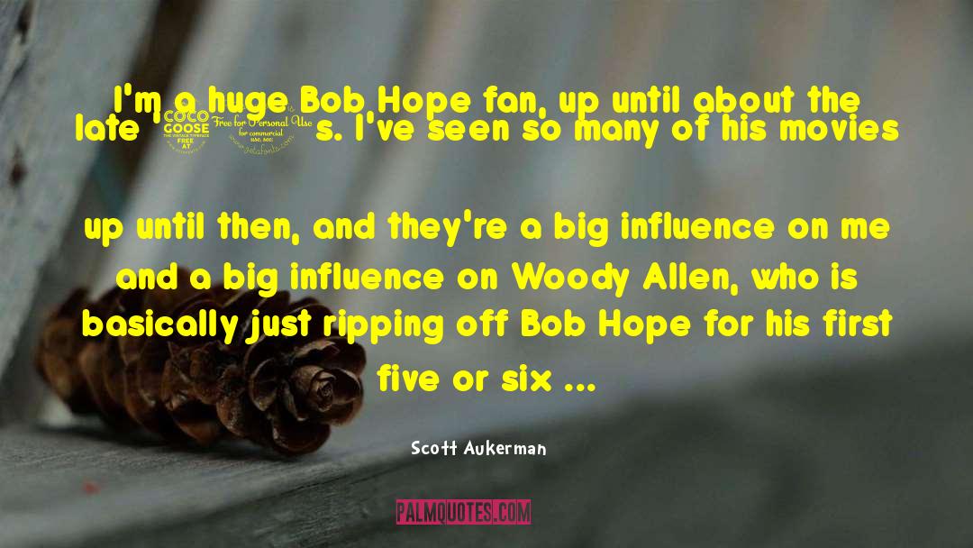 Scott Aukerman Quotes: I'm a huge Bob Hope