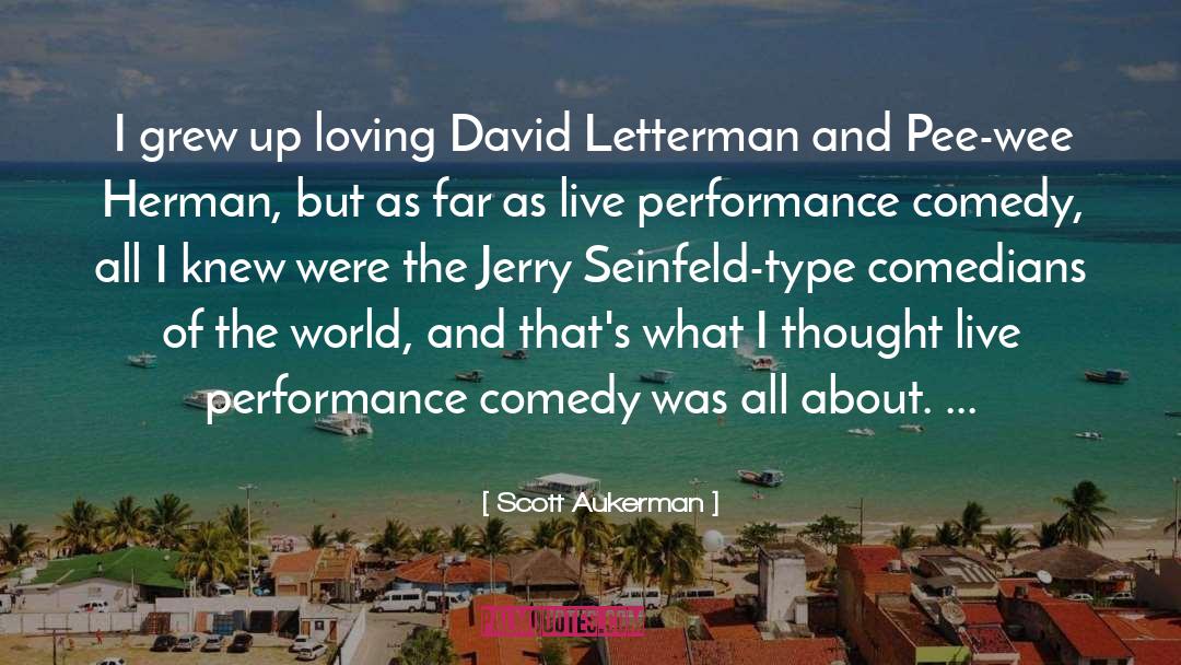 Scott Aukerman Quotes: I grew up loving David