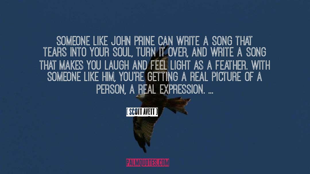 Scott Avett Quotes: Someone like John Prine can