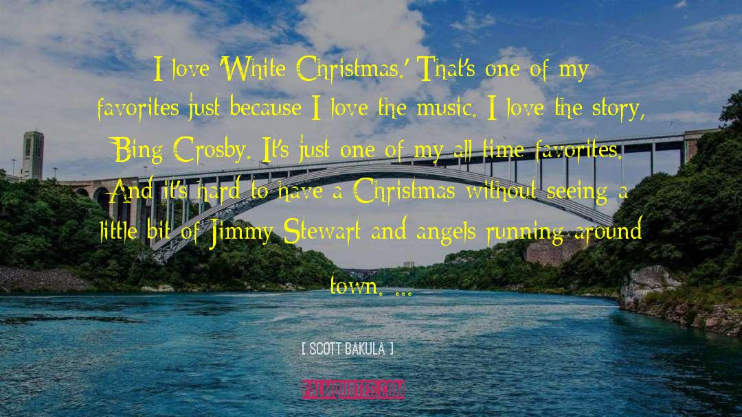 Scott Bakula Quotes: I love 'White Christmas.' That's