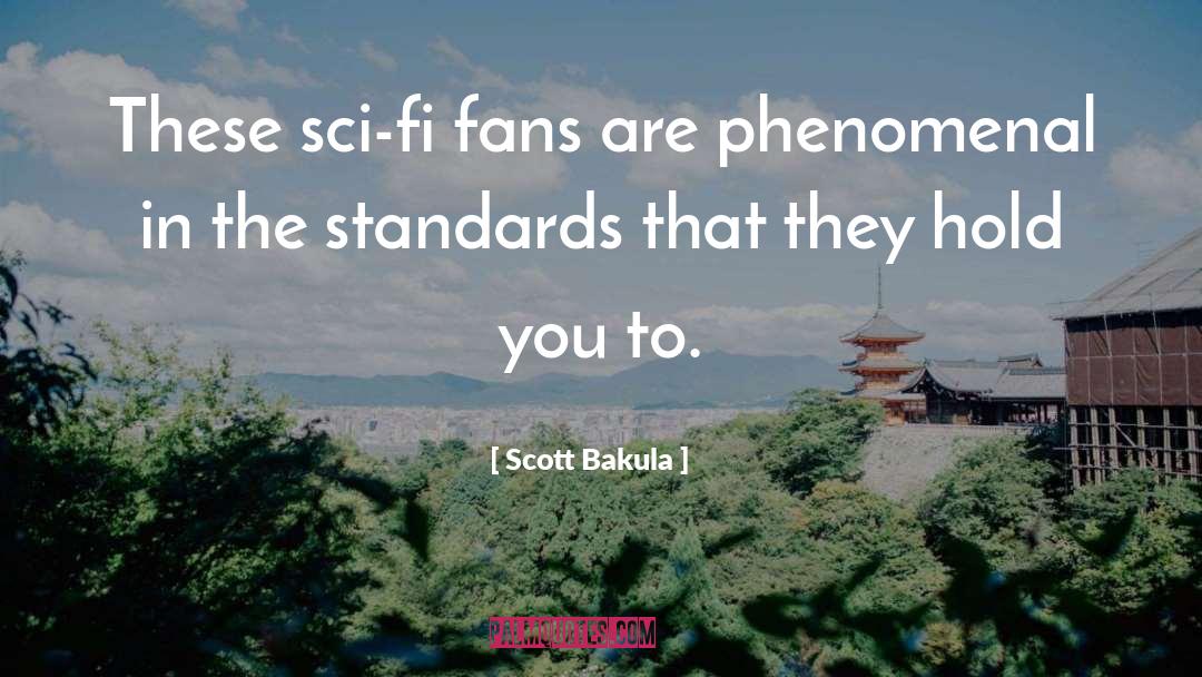 Scott Bakula Quotes: These sci-fi fans are phenomenal