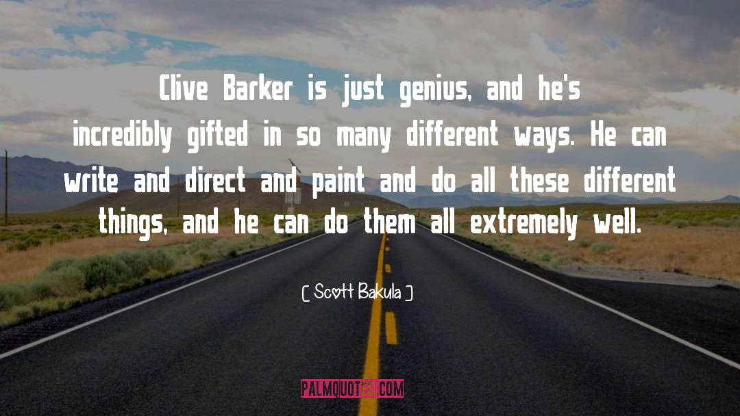 Scott Bakula Quotes: Clive Barker is just genius,