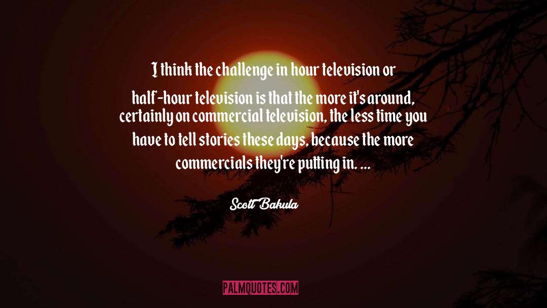 Scott Bakula Quotes: I think the challenge in