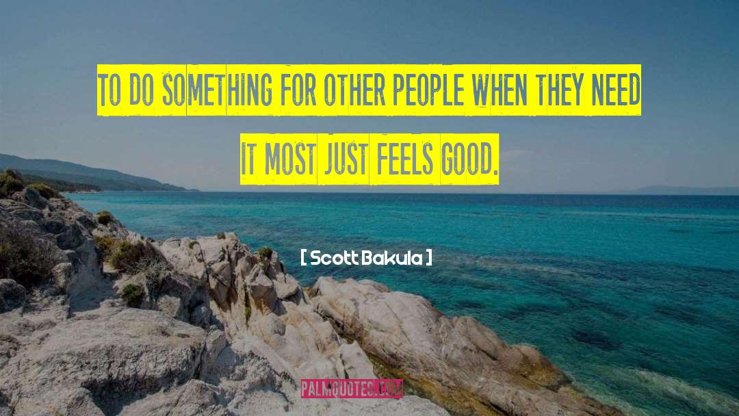 Scott Bakula Quotes: To do something for other