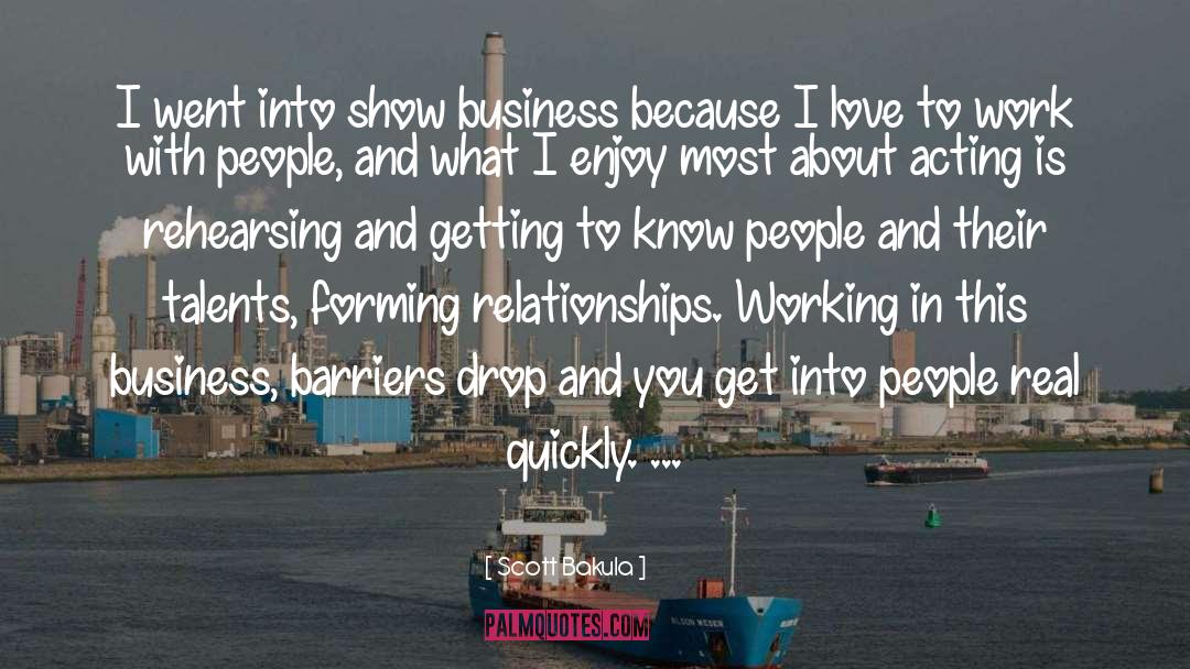 Scott Bakula Quotes: I went into show business