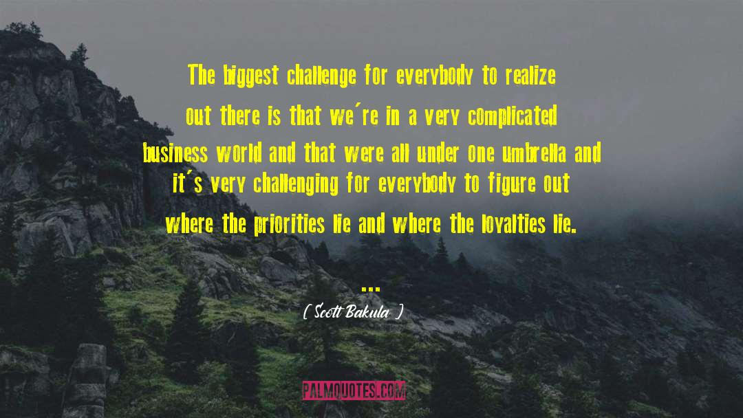 Scott Bakula Quotes: The biggest challenge for everybody