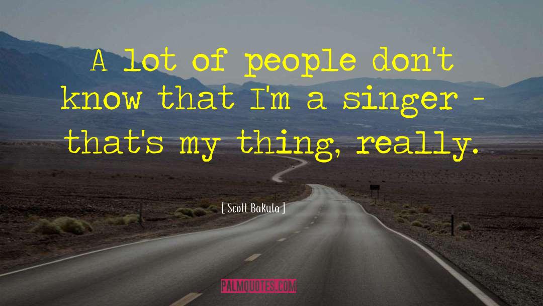 Scott Bakula Quotes: A lot of people don't