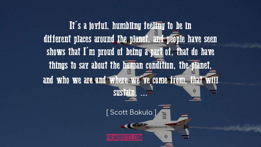 Scott Bakula Quotes: It's a joyful, humbling feeling
