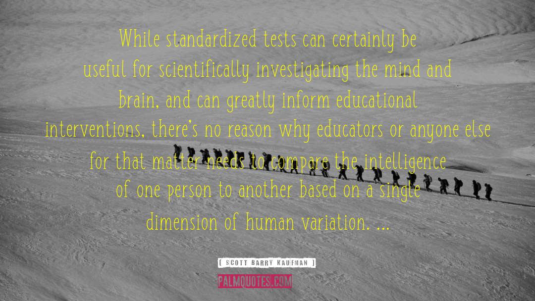 Scott Barry Kaufman Quotes: While standardized tests can certainly