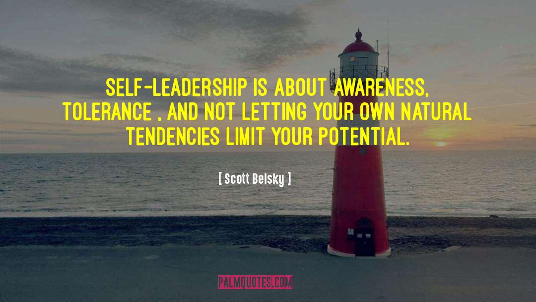 Scott Belsky Quotes: Self-leadership is about awareness, tolerance
