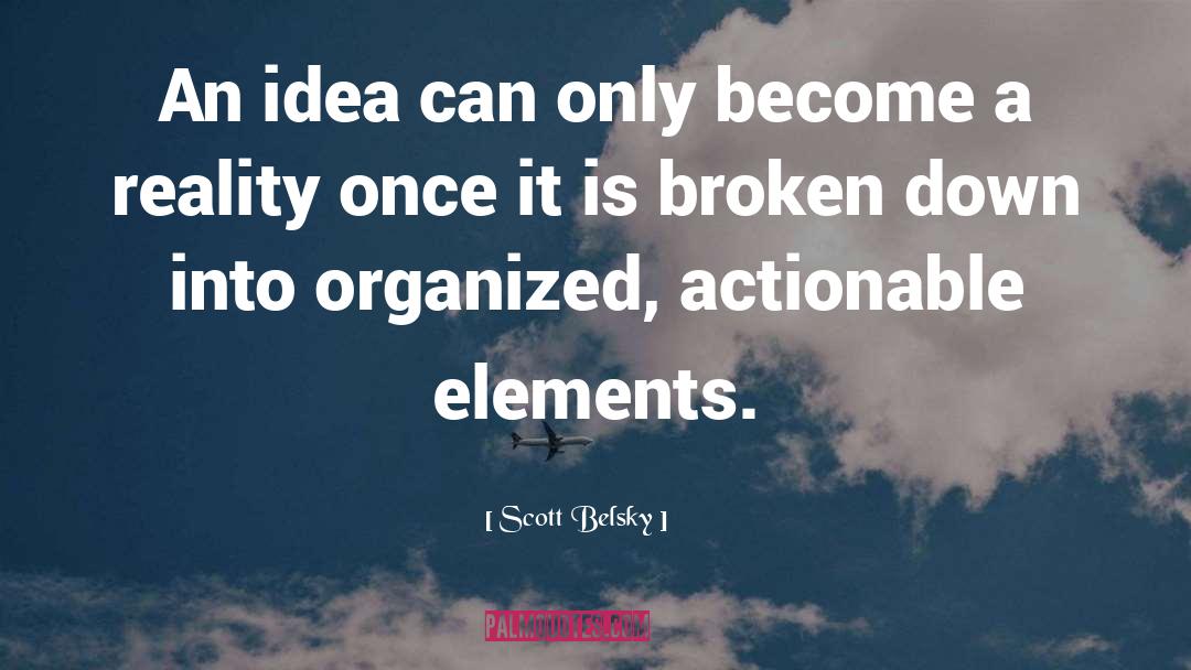 Scott Belsky Quotes: An idea can only become