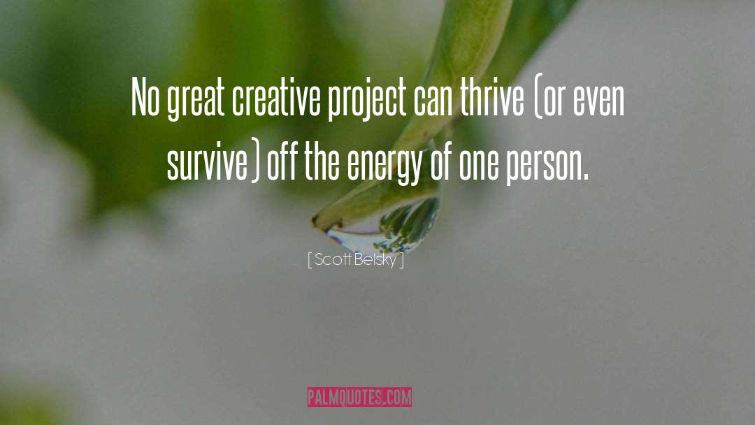Scott Belsky Quotes: No great creative project can