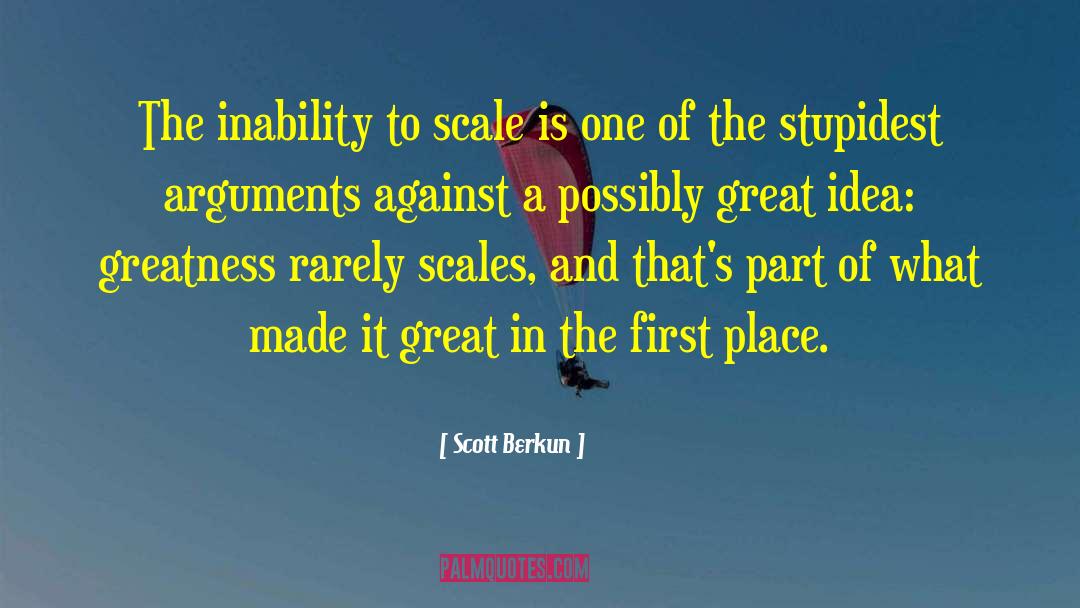 Scott Berkun Quotes: The inability to scale is