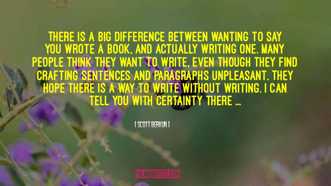 Scott Berkun Quotes: There is a big difference