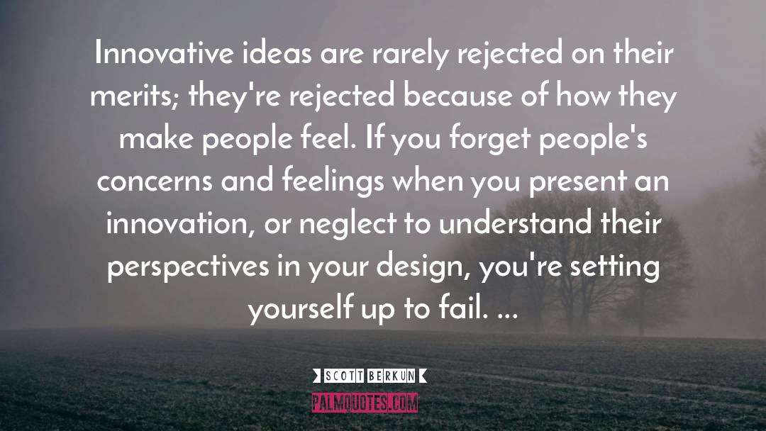 Scott Berkun Quotes: Innovative ideas are rarely rejected