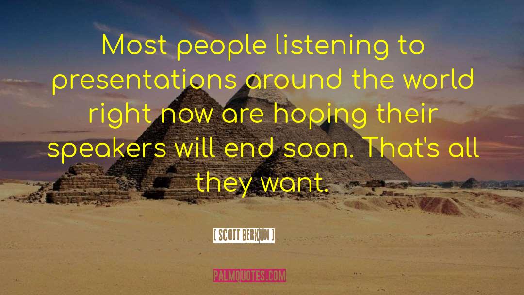 Scott Berkun Quotes: Most people listening to presentations