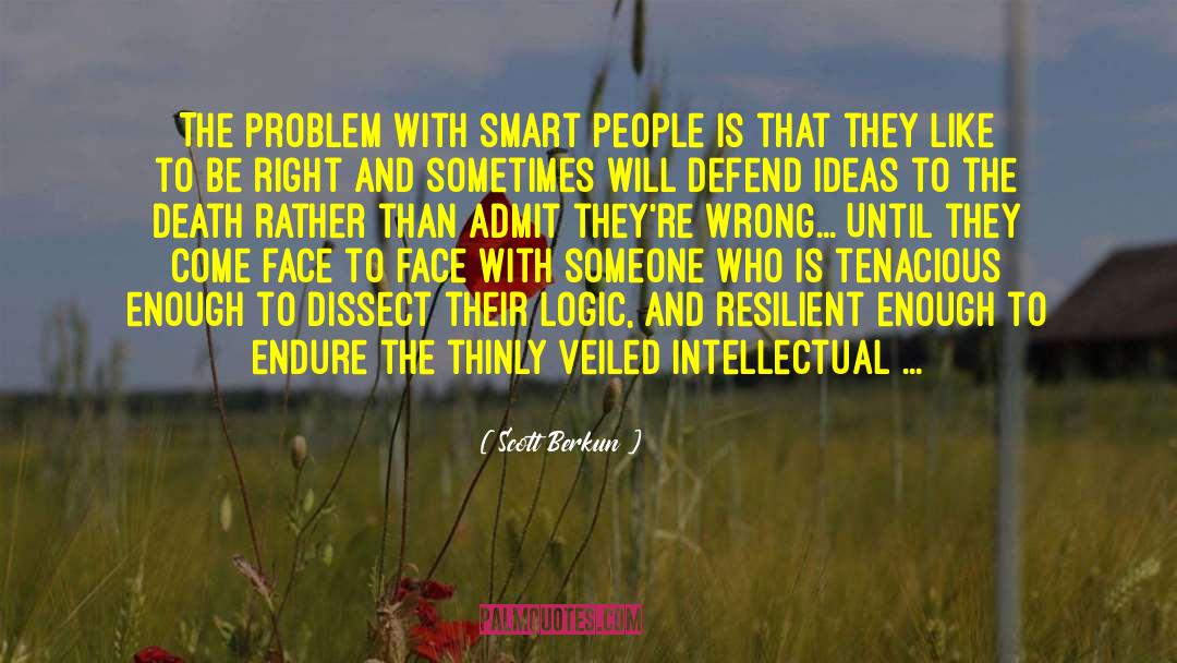 Scott Berkun Quotes: The problem with smart people