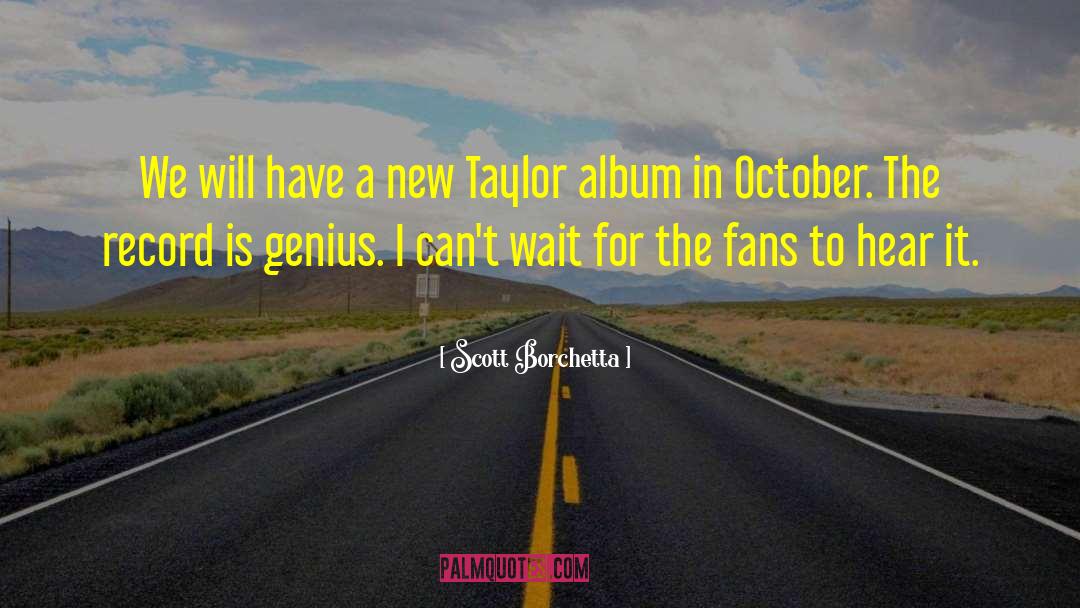 Scott Borchetta Quotes: We will have a new