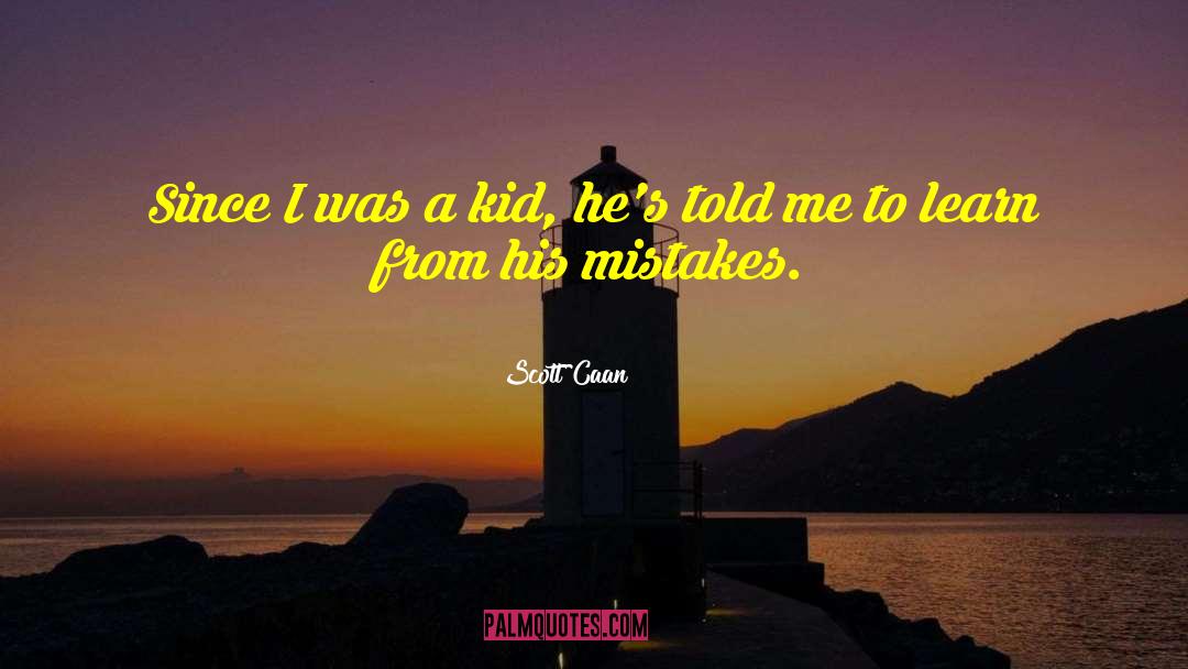 Scott Caan Quotes: Since I was a kid,
