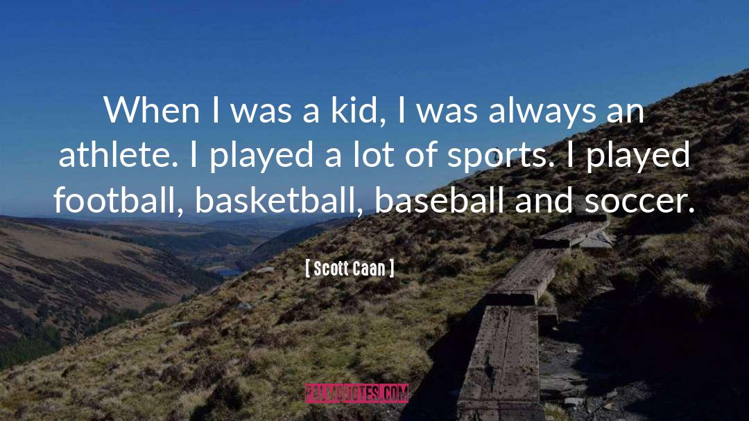 Scott Caan Quotes: When I was a kid,