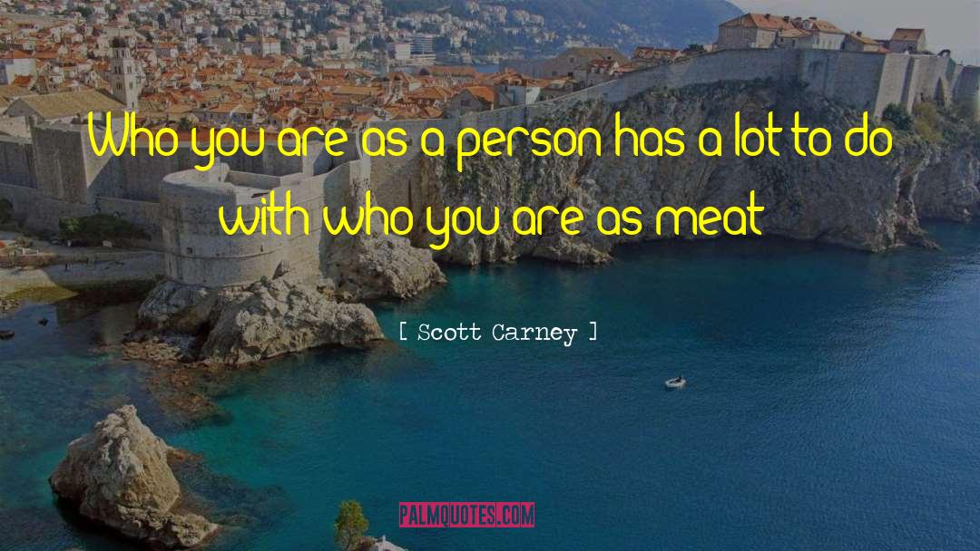 Scott Carney Quotes: Who you are as a