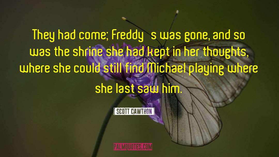 Scott Cawthon Quotes: They had come; Freddy's was
